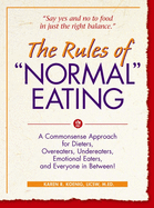 'The Rules of ''normal'' Eating: A Commonsense Approach for Dieters, Overeaters, Undereaters, Emotional Eaters, and Everyone in Between!'