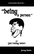 Instruction Book For... 'Being a Person' or (Just Feeling Better)