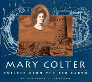 Mary Colter: Builder Upon the Red Earth (Grand Canyon Association)
