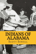 Indians of Alabama: Guide to the Indian Tribes of The Yellowhammer State