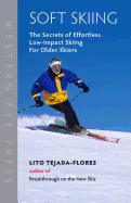 'Soft Skiing: The Secrets of Effortless, Low-Impact Skiing for Older Skiers'