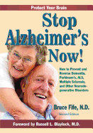 'Stop Alzheimer's Now!: How to Prevent and Reverse Dementia, Parkinson's, ALS, Multiple Sclerosis, and Other Neurodegenerative Disorders'