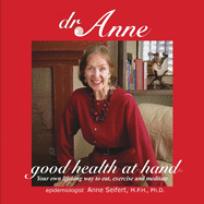Dr. Anne Good Health at Hand: Your own lifelong way to eat, exercise and meditate