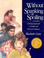 Without Spanking or Spoiling: A Practical Approach to Toddler and Preschool Guidance