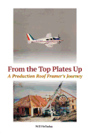 From the Top Plates Up: A production roof framer's journey