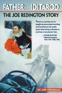 Father of the Iditarod - The Joe Reddington Story