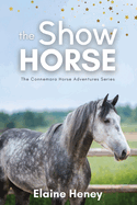 The Show Horse - Book 2 in the Connemara Horse Adventure Series for Kids | The Perfect Gift for Children age 8-12