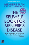 Meniere Man And The Astronaut. The Self Help Book For Meniere's Disease