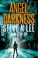 Angel of Darkness Books 04-06 (Angel of Darkness Fast-Paced Action Thrillers)