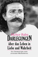 Meher Baba Darlegungen: ├â┼ôber das Leben in Liebe und Wahrheit (German Edition)