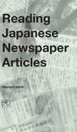 Reading Japanese Newspaper Articles: A Guide for Advanced Japanese Language Students