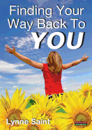 Finding Your Way Back to You: A Self-Help Guide for Women Who Want to Regain Their Mojo and Realise Their Dreams!