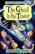 The Sprite Sisters: The Ghost in the Tower (Vol 4) (4)