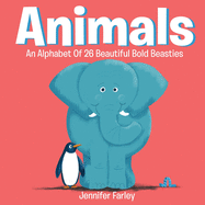 Animals An Alphabet Of 26 Beautiful Bold Beasties: An ABC OF Colourful Creatures (Baby Bookworm)