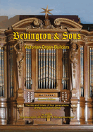 Bevington & Sons, Victorian Organ Builders: The life and times of four generations of the Bevington family