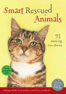 Smart Rescued Animals: 91 Amazing True Stories (Smarter Than Jack) (Vol 1)