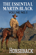 The Essential Martin Black, Volume No. 1: Horseback (1)