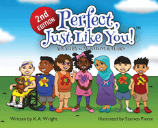 Perfect, Just Like You!: A Healthy Way To Love & Learn