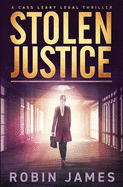 Stolen Justice (Cass Leary Legal Thriller Series)