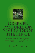 Greener Pastures On Your Side Of The Fence: Better Farming With Voisin Management Intensive Grazing