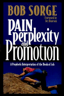 'Pain, Perplexity, and Promotion: A Prophetic Interpretation of the Book of Job'