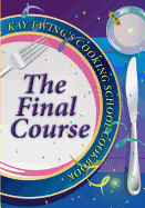 Kay Ewing's Cooking School Cookbook The Final Course