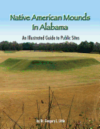 'Native American Mounds in Alabama: An Illustrated Guide to Public Sites, Revised'