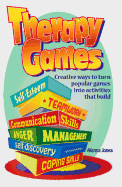 'Therapy Games: Creative Ways to Turn Popular Games Into Activities That Build Self-Esteem, Teamwork, Communication Skills, Anger Mana'