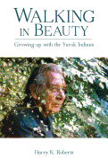 Walking in Beauty: Growing Up with the Yurok Indians