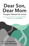 Dear Son, Dear Mom: Thoughts I Wanted You to Feel: Thoughts I Wanted You to Feel