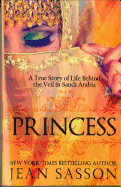 Princess: A True Story of Life Behind the Veil in