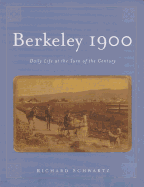 Berkeley 1900: Daily Life at the Turn of the Century, 10th Anniversary Edition
