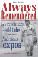 Always Remembered: New revelations and old tales about those fabulous Expos