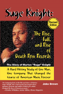'Suge Knight: The Rise, Fall, and Rise of Death Row Records: The Story of Marion ''Suge'' Knight, a Hard Hitting Study of One Man, One Company That Chang'