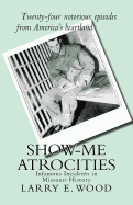Show-Me Atrocities: Infamous Incidents in Missouri History