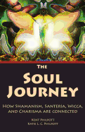 'The Soul Journey: How Shamanism, Santeria, Wicca and Charisma Are Connected'