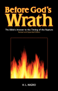 Before God's Wrath: The Bible's Answer to the Timing of the Rapture, Revised and Expanded Edition