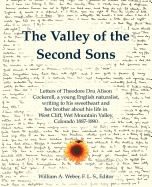 The Valley of the Second Sons: Letters of Theodore Dru Alison Cockerell, a Young English Naturalist, Writing to His Sweetheart and Her Brother about