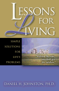 Lessons for Living: Simple Solutions for Life's Problems