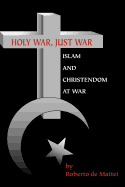 'Holy War, Just War: Islam and Christendom at War'