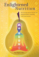 'Enlightened Nutrition: Discovering Ancient Secrets for Optimal Health, Longevity and Consciousness'