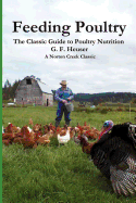'Feeding Poultry: The Classic Guide to Poultry Nutrition for Chickens, Turkeys, Ducks, Geese, Gamebirds, and Pigeons'