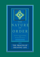 The Process of Creating Life: Nature of Order, Book 2: An Essay on the Art of Building and the Nature of the Universe (The Nature of Order)(Flexible)