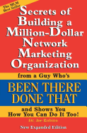 Secrets of Building a Million-Dollar Network Marketing Organization from a Guy Who's Been There, Done That, and Shows You How You Can Do It Too (Expanded 2005 Edition)