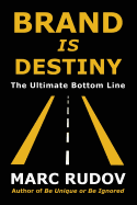 Brand Is Destiny: The Ultimate Bottom Line