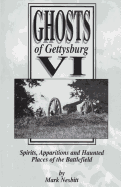 'Ghosts of Gettysburg VI: Spirits, Apparitions and Haunted Places on the Battlefield'