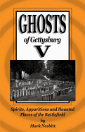 'Ghosts of Gettysburg V: Spirits, Apparitions and Haunted Places on the Battlefield'