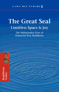 The Great Seal: Limitless Space & Joy: The Mahamudra View of Diamond Way Buddhism