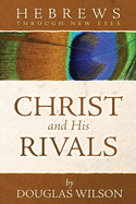 Hebrews Through New Eyes: Christ and His Rivals (Through New Eyes Bible Commentary)