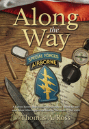 Along the Way: A Green Beret shares stirring stories of those he met and those who supported him in Vietnam - Tet 1968